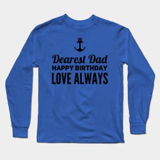 Dearest Dad Happy Birthday Love Always Long Sleeve T-Shirt